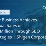 Neues Geschäft erzielt Jahresumsatz von 100 Millionen durch SEO-Strategien｜Shigen Corporation