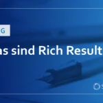 Was sind Rich Results (Rich Snippets)?