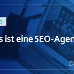 Was ist eine SEO-Agentur?