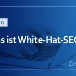 Was ist White-Hat-SEO?