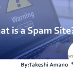 What is a Spam Site? : Introducing 8 Causes, Detection Tools, and Remedies