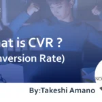 What is CVR (Conversion Rate)? Explaining the Importance of CVR and How to Improve It