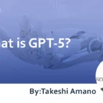 What is GPT-5? Explaining Release Date Estimates and Benefits