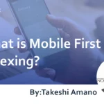 What is Mobile First Indexing? : Detailed Explanation