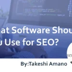 What Software Should You Use for SEO? : Selecting Based on Purpose