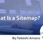 What Is a Sitemap? An Explanation of Creation Methods