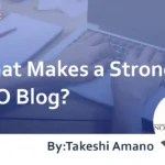 What Makes a Strong SEO Blog? Explaining the Best Writing Practices