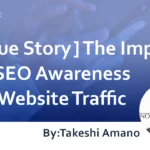 The Impact of SEO Awareness on Website Traffic : True Story