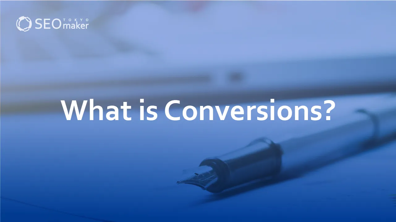 What is Conversions? : Definitions and Types in Marketing