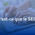 Qu’est-ce que le SEO ? – Un guide des stratégies d’optimisation pour les moteurs de recherche en 2024