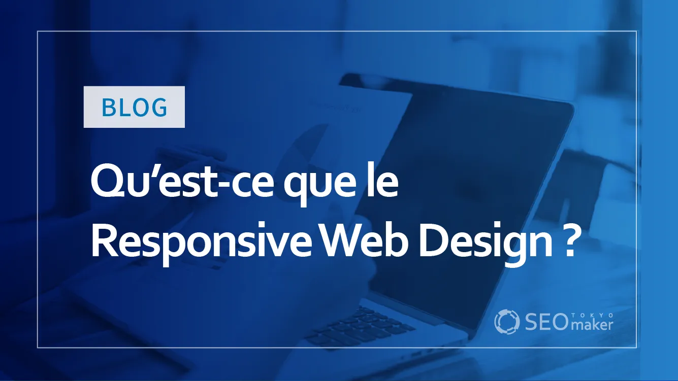 Qu’est-ce que le Responsive Web Design ?